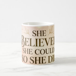 Sie glaubte, sie konnte, also tat sie es Tasse