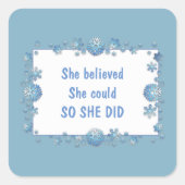 "Sie glaubte, sie könnte das tun", positiv Quadratischer Aufkleber (Vorderseite)