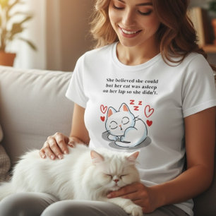 Sie glaubte, sie könnte es, aber ihre Katze schlie T-Shirt