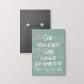 Sie glaubte, sie könnte es, also gab sie Zitat Button (Vorderseite/Rückseite)