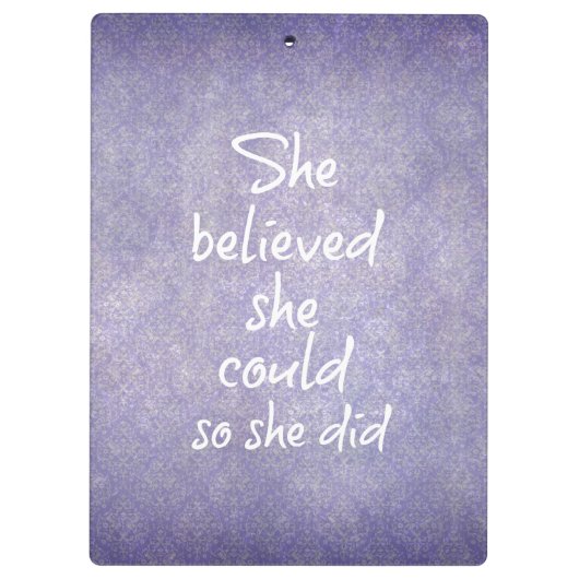 Sie glaubte, sie könnte es, also gab sie Zitat Klemmbrett (Rückseite)