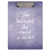 Sie glaubte, sie könnte es, also gab sie Zitat Klemmbrett (Vorderseite)