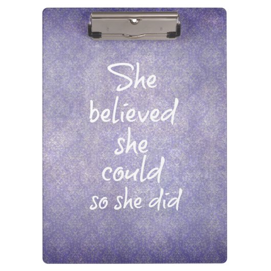 Sie glaubte, sie könnte es, also gab sie Zitat Klemmbrett (Vorderseite)