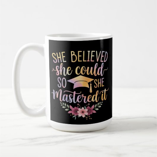 Sie glaubte, sie könnte es, also meisterte sie es kaffeetasse (Links)