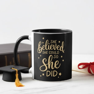 Sie glaubte, sie könnte es, also tat sie es Gold-Z Tasse