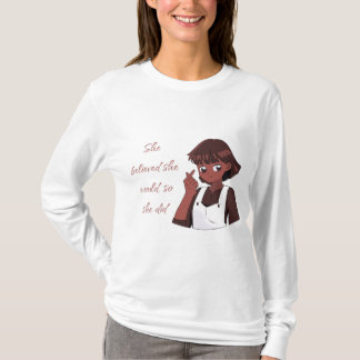 Sie glaubte, sie könnte es, also tat sie es T-Shirt