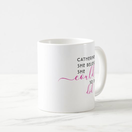 Sie glaubte, sie könnte es, also tat sie Personali Kaffeetasse (VorderseiteRechts)