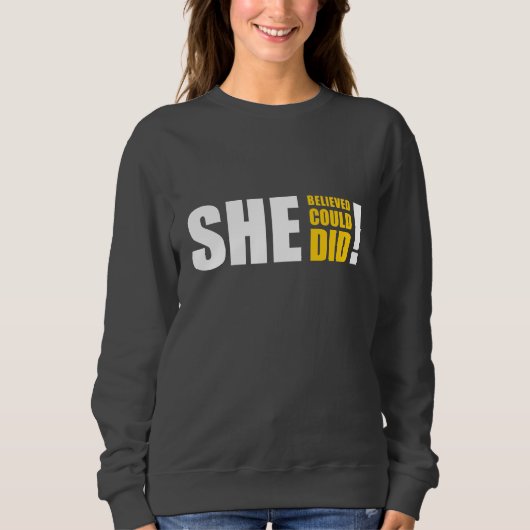 Sie glaubte, sie könnte es, sie tat es! sweatshirt (Vorderseite)