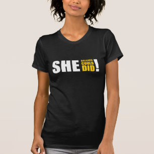 Sie glaubte, sie könnte es, sie tat es! T-Shirt