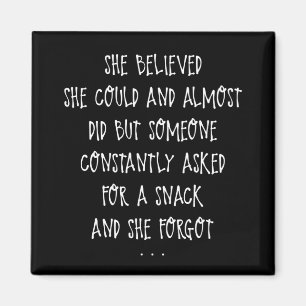 Sie glaubte, sie könnte nur ein Zitat von Mama ess Magnet