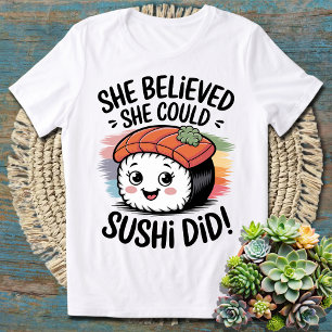 Sie glaubte, sie könnte, Sushi tat es - Funny Sush T-Shirt