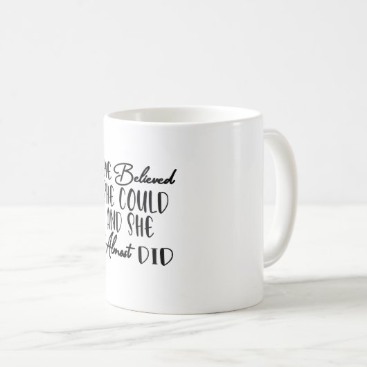 Sie glaubte, sie könnte und sie tat es fast kaffeetasse (VorderseiteRechts)