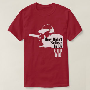 Sie glaubten nicht an uns, Gott sei T - Shirt