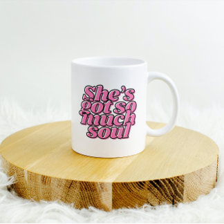 Sie Got Soul Motivation Kaffee Tasse