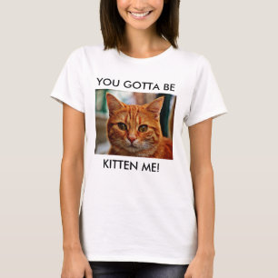 Sie got, um der Kätzchen-ich zu sein der T-Shirt