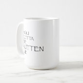 Sie got, um Kätzchen zu sein ich Tasse (Vorderseite Links)