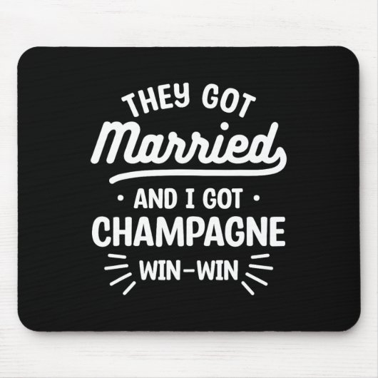 Sie Got Verheiratet und ich Got Champagne Win-win Mousepad (Vorne)