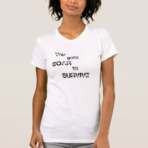 Sie got zu, ANSTEIGEN, um ZU ÜBERLEBEN, Sie, got T-Shirt