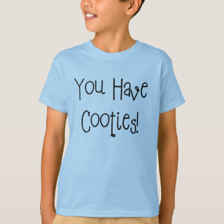 Sie haben Cooties! T-Shirt