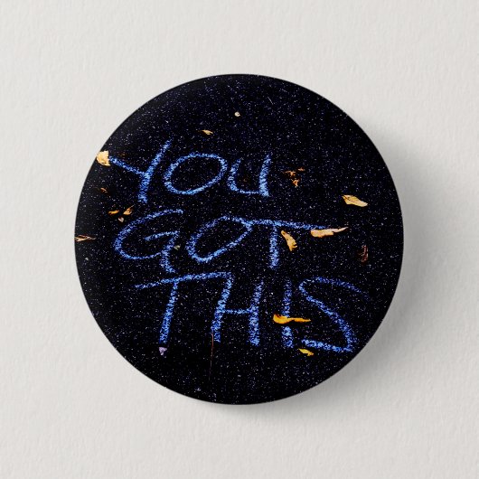 Sie haben das Got, Motivation und Ermutigung Button (Vorderseite)