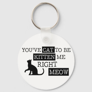 Sie haben die Katze, zum lustiger Kätzchen Meow z Schlüsselanhänger