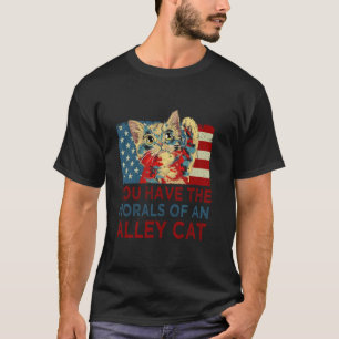 Sie haben die Moral einer Straßenkatze Lustig Amer T-Shirt