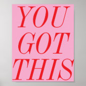 Sie haben dieses rosa Motivierend Zitat Got Poster (Vorne)