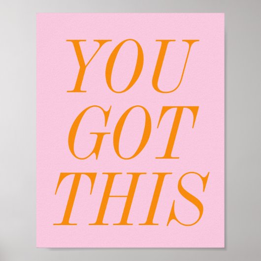 Sie haben dieses rosa orange Motivierend Zitat Got Poster (Vorne)