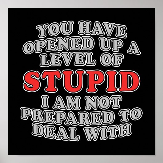 Sie haben ein Niveau von Dummköpfen eröffnet Poster (Vorne)