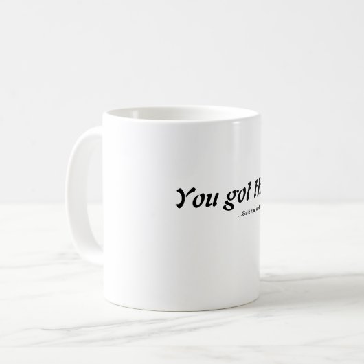 Sie haben got total dieses kaffeetasse (Vorderseite Links)