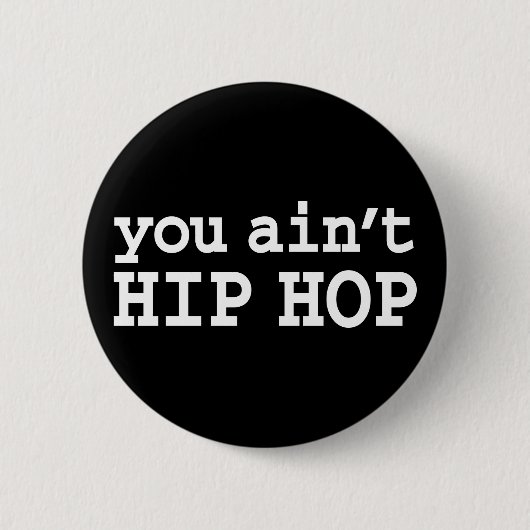Sie haben kein HIP HOP Button (Vorderseite)