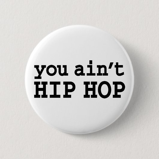 Sie haben kein HIP HOP Button (Vorderseite)
