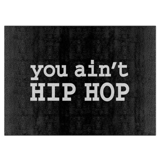 Sie haben kein HIP HOP Schneidebrett (Vorderseite)