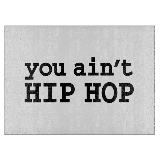 Sie haben kein HIP HOP Schneidebrett (Vorderseite)