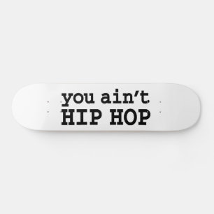 Sie haben kein HIP HOP Skateboard