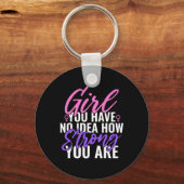 Sie haben keine Ahnung, wie stark Sie stark sind Schlüsselanhänger (Vorderseite)