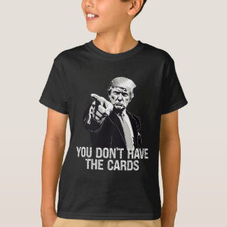 Sie haben keine Karten Donald Trump USA gegen Ukra T-Shirt