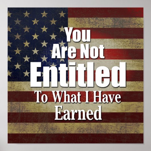 Sie haben keinen Anspruch auf das, was ich verdien Poster (Vorne)