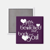Sie haben mich, Körper und Soul bezaubert Magnet (Vorderseite/Rückseite)