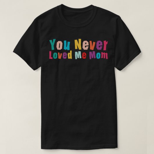 Sie haben mich nie Mama Mem Sprichwort 12 T-Shirt (Design vorne)