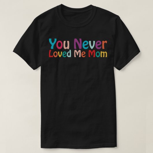 Sie haben mich nie Mama Mem Sprichwort 24 T-Shirt (Design vorne)