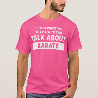 Sie haben mir Gewollt, mir die Rede von Karate - F T-Shirt
