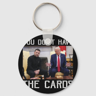 Sie haben nicht die Karten, Präsident Donald Trump Schlüsselanhänger