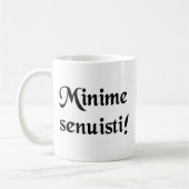 Sie haben nicht ein Stückchen gealtert! Kaffeetasse (Links)