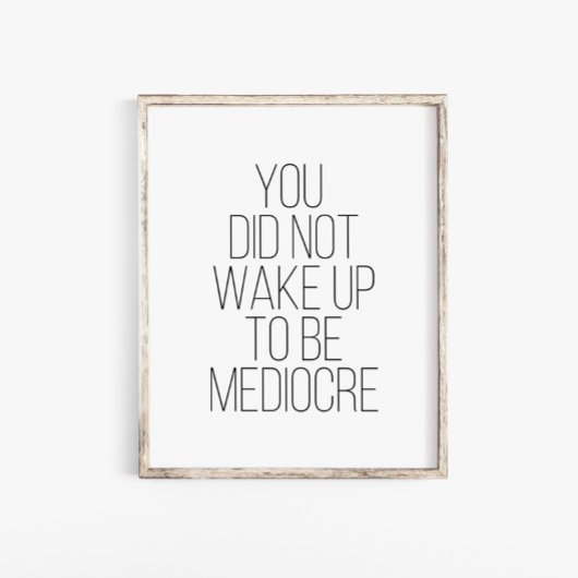 Sie haben nicht zu einer mittelmäßigen Typografie  Poster