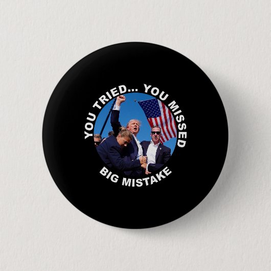 Sie haben versucht, dass Sie große Fehler Trump Sh Button (Vorderseite)