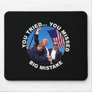 Sie haben versucht, dass Sie große Fehler Trump Sh Mousepad