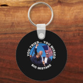 Sie haben versucht, dass Sie große Fehler Trump Sh Schlüsselanhänger (Vorderseite)