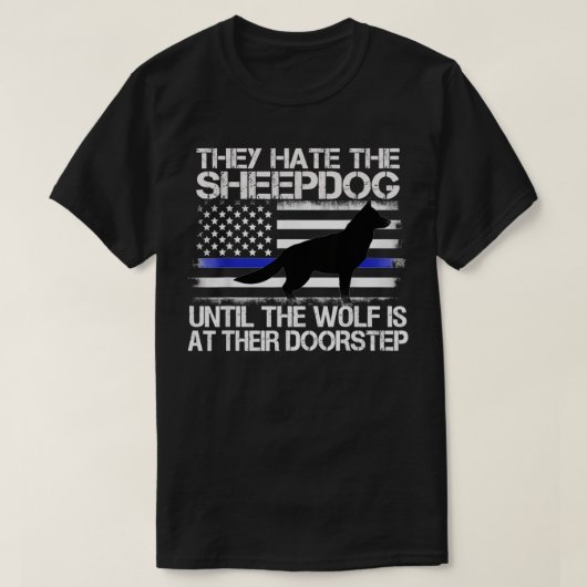 Sie hassen die Schafhund Thin Blue Line Polizei K9 T-Shirt (Design vorne)