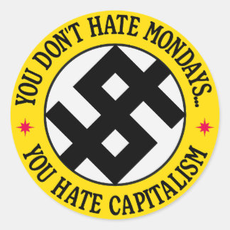 Sie hassen Montag nicht, Sie hassen den Kapitalism Runder Aufkleber